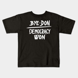 Bye Don Democracy Won, Joe Biden President Winner Kids T-Shirt